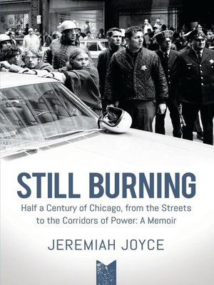cover image of Still Burning. Half a Century of Chicago, from the Streets to the Corridors of Power